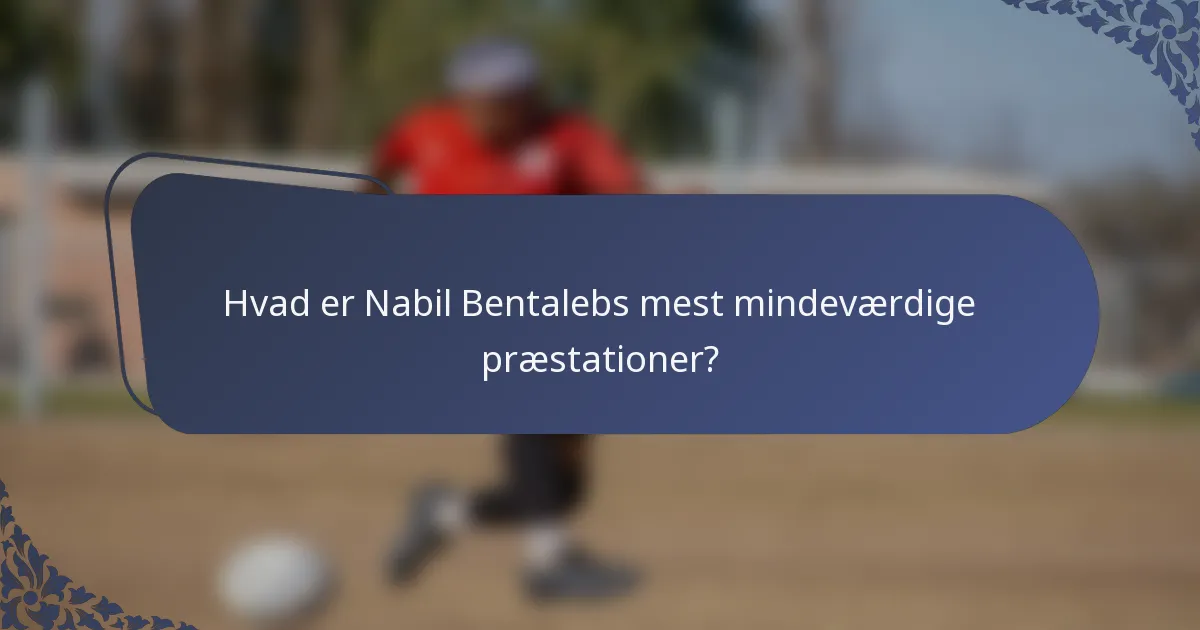 Hvad er Nabil Bentalebs mest mindeværdige præstationer?
