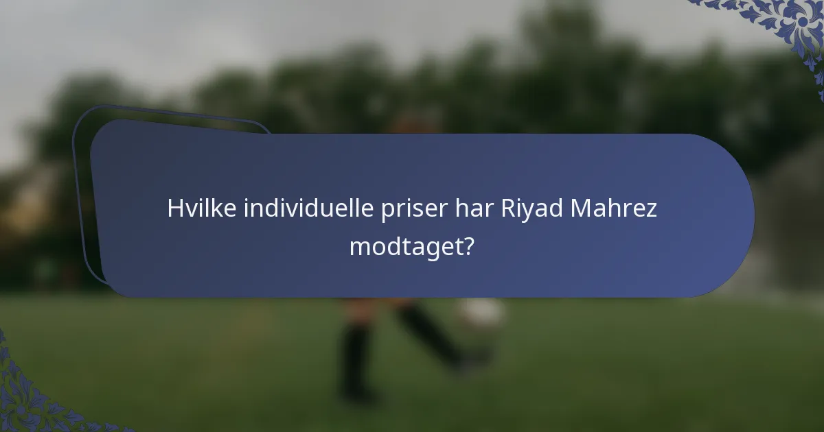 Hvilke individuelle priser har Riyad Mahrez modtaget?
