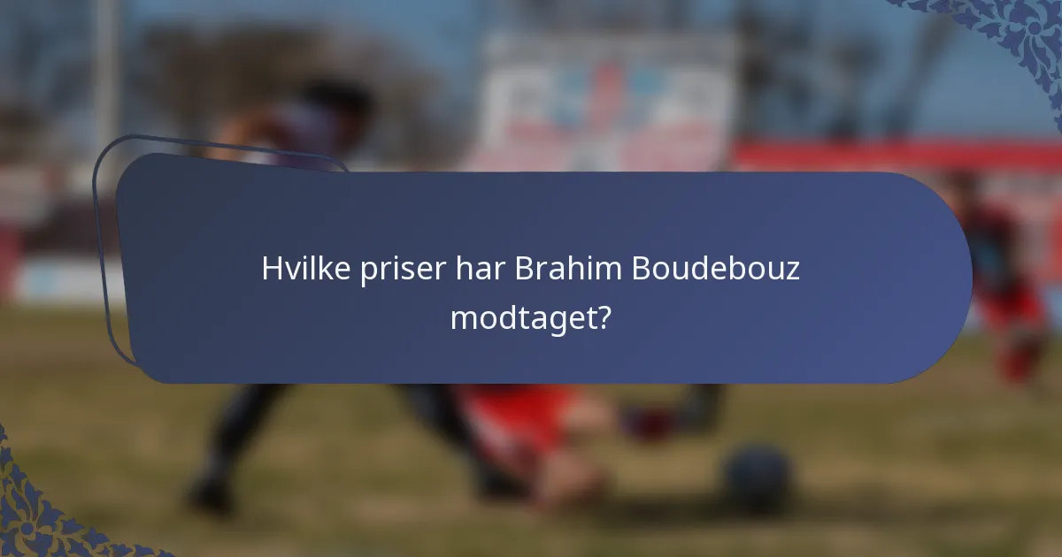 Hvilke priser har Brahim Boudebouz modtaget?